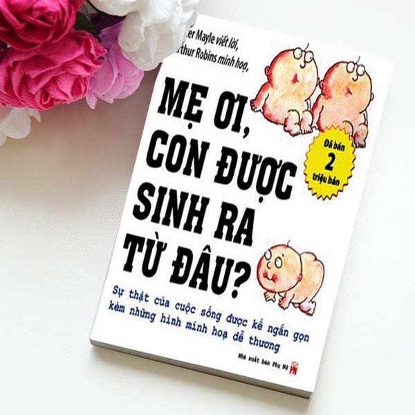 Mẹ ơi con được sinh ra từ đâu - Peter Mayle